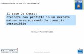 © 2006 Ceccarelli S.p.A. -  III Congresso della Società Italiana Marketing Parma, 24 Novembre 2006 Il caso De Cecco: crescere con profitto.