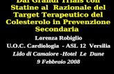 Dai Grandi Trials con Statine al Razionale del Target Terapeutico del Colesterolo in Prevenzione Secondaria Lorenza Robiglio U.O.C. Cardiologia - ASL 12.