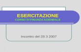 ESERCITAZIONE CORSO DI FINANZA AZIENDALE Incontro del 28 3 2007.