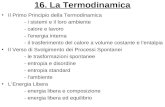 16. La Termodinamica Il Primo Principio della Termodinamica -i sistemi e il loro ambiente -calore e lavoro -lenergia interna -il trasferimento del calore.