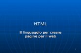 1 HTML Il linguaggio per creare pagine per il web.