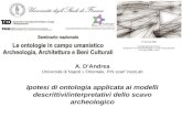 A. DAndrea - Università di Napoli LOrientale, PIN scarl VastLab Ipotesi di ontologia applicata ai modelli descrittivi/interpretativi dello savo archeologico.