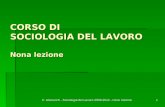 F. Alacevich - Sociologia del Lavoro 2009-2010 - nona lezione1 CORSO DI SOCIOLOGIA DEL LAVORO Nona lezione.