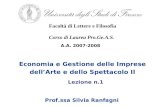 Economia e Gestione delle Imprese dellArte e dello Spettacolo II A.A. 2007-2008 Facoltà di Lettere e Filosofia Corso di Laurea Pro.Ge.A.S. Prof.ssa Silvia.