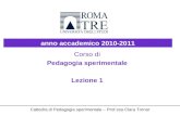 Corso di Pedagogia sperimentale Lezione 1 anno accademico 2010-2011 Cattedra di Pedagogia sperimentale – Prof.ssa Clara Tornar.
