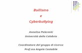 Bullismo e Cyberbullying Annalisa Palermiti Università della Calabria Coordinatore del gruppo di ricerca: Prof.ssa Angela Costabile.