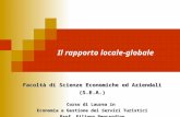 Il rapporto locale-globale Facoltà di Scienze Economiche ed Aziendali (S.E.A.) Corso di Laurea in Economia e Gestione dei Servizi Turistici Prof. Filippo.