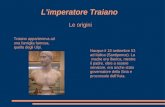 L'imperatore Traiano Le origini Traiano apparteneva ad una famiglia famosa, quella degli Ulpi. Nacque il 18 settembre 53 ad Italica (Santiponce). La madre.