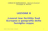 Demos - Storia e Scenari - Lezione 81 LEZIONE 8 Lowest low fertility Sud Europea e geografia della famiglia ceppo CORSO DI DEMOGRAFIA – Storia & Scenari.