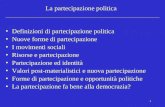 1 La partecipazione politica Definizioni di partecipazione politica Nuove forme di partecipazione I movimenti sociali Risorse e partecipazione Partecipazione.