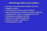 1 Metodologia della ricerca politica Selezione e formulazione del problema di ricerca Strategie di ricerca Formazione dei concetti, scala di astrazione.