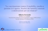 Soc. Italiana di Pediatria- Sez Ligure La vaccinazione contro il morbillo, rosolia e parotite in Liguria. Analisi dei benefici ottenuti e motivazioni per.