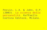 1 Pervin, L.A. & John, O.P. (2003). La scienza della personalità. Raffaello Cortina Editore, Milano.