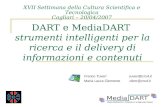 1 DART e MediaDART strumenti intelligenti per la ricerca e il delivery di informazioni e contenuti Franco Tuveri tuveri@crs4.it Maria Laura Clemente clem@crs4.it.