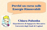 Chiara Palomba Dipartimento di Ingegneria Meccanica Università degli Studi di Cagliari Perché un corso sulle Energie Rinnovabili.