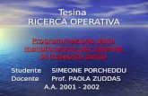 Programmazione della manutenzione per azienda di trasporto aereo Tesina RICERCA OPERATIVA Studente SIMEONE PORCHEDDU Docente Prof. PAOLA ZUDDAS A.A. 2001.