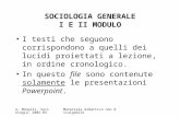 A. Mongili, Sociologia, 2002-03 Materiale didattico non divulgabile SOCIOLOGIA GENERALE I E II MODULO I testi che seguono corrispondono a quelli dei lucidi.