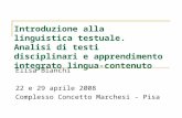 Introduzione alla linguistica testuale. Analisi di testi disciplinari e apprendimento integrato lingua- contenuto Elisa Bianchi 22 e 29 aprile 2008 Complesso.