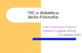TIC e didattica della Filosofia Liceo Cannizzaro Palermo Incontro 3 (parte prima) 21 ottobre 2003.