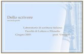 Dello scrivere seconda parte Laboratorio di scrittura italiana Facoltà di Lettere e Filosofia Giugno 2005 prof. Vitellaro.