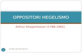 Arthur Shopenhauer (1788-1861) ELVIRA VALLERI 2010-11 1 OPPOSITORI HEGELISMO.