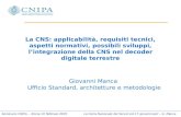Seminario CNIPA – Roma 10 febbraio 2005 La Carta Nazionale dei Servizi ed il T-government – G. Manca La CNS: applicabilità, requisiti tecnici, aspetti.