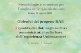 Metodologie e strumenti per lanalisi delle qualità dei dati Roma, 12 marzo 2001 Obiettivi del progetto RAE e qualità dei dati negli archivi amministrativi.