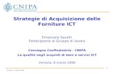 1 Venezia – 8 marzo 2006 Strategie di Acquisizione delle Forniture ICT Emanuela Savelli Partecipante al Gruppo di lavoro Convegno Confindustria - CNIPA.