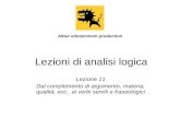 Lezioni di analisi logica Lezione 11 Dal complemento di argomento, materia, qualità, ecc., ai verbi servili e fraseologici Albez edutainment production.