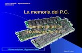 La memoria del P.C. Modulo didattico Hardware del P.C. I.T.I.S. Santhià – Dipartimento di Informatica Autore M. Lanino Ultima revisione 10 gennaio 2005.
