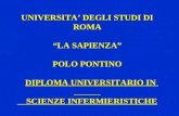UNIVERSITA DEGLI STUDI DI ROMA UNIVERSITA DEGLI STUDI DI ROMA LA SAPIENZA POLO PONTINO DIPLOMA UNIVERSITARIO IN SCIENZE INFERMIERISTICHE SCIENZE INFERMIERISTICHE.