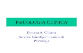 PSICOLOGIA CLINICA Dott.ssa A. Chisena Servizio Interdipartimentale di Psicologia.