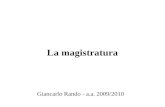 Giancarlo Rando - a.a. 2009/2010 La magistratura.