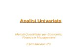 Analisi Univariata Metodi Quantitativi per Economia, Finanza e Management Esercitazione n°3.