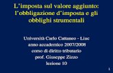Limposta sul valore aggiunto: lobbligazione dimposta e gli obblighi strumentali Università Carlo Cattaneo - Liuc anno accademico 2007/2008 anno accademico.