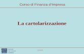 Università Carlo Cattaneo Castellanza 20/01/2014 La cartolarizzazione Corso di Finanza dImpresa.