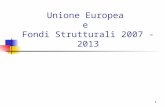 1 Unione Europea e Fondi Strutturali 2007 - 2013.
