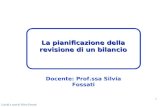 1 Docente: Prof.ssa Silvia Fossati Lucidi a cura di Silvia Fossati La pianificazione della revisione di un bilancio.