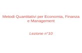 Metodi Quantitativi per Economia, Finanza e Management Lezione n°10.