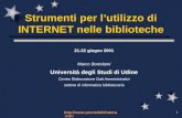 Http:// 1 Strumenti per lutilizzo di INTERNET nelle biblioteche 21-22 giugno 2001 Marco Bortolami Università degli Studi di Udine.