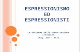 E SPRESSIONISMO ED E SPRESSIONISTI La violenza della comunicazione interiore (Pag. 238 - 243)