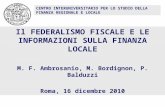Il FEDERALISMO FISCALE E LE INFORMAZIONI SULLA FINANZA LOCALE M. F. Ambrosanio, M. Bordignon, P. Balduzzi Roma, 16 dicembre 2010 CENTRO INTERUNIVERSITARIO.