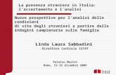 Linda Laura Sabbadini Direttore Centrale ISTAT Palazzo Marini Roma, 15-16 dicembre 2005 La presenza straniera in Italia: laccertamento e lanalisi Nuove.
