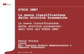 ATECO 2007 La nuova classificazione delle Attività Economiche Roma, 23 Aprile 2008 La nuova classificazione delle attività economiche: dallISIC allATECO.