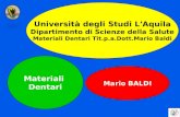 Università degli Studi LAquila Dipartimento di Scienze della Salute Materiali Dentari Tit.p.a.Dott.Mario Baldi Materiali Dentari Mario BALDI