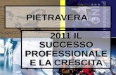 1 PIETRAVERA 2011 IL SUCCESSO PROFESSIONALE E LA CRESCITA.