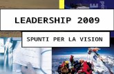 1 LEADERSHIP 2009 SPUNTI PER LA VISION. 2 Diapositive dellintervento:  .