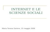 INTERNET E LE SCIENZE SOCIALI Maria Teresa Sartore, 15 maggio 2006.