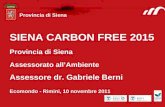 SIENA CARBON FREE 2015 Provincia di Siena Assessorato allAmbiente Assessore dr. Gabriele Berni Ecomondo - Rimini, 10 novembre 2011 Provincia di Siena
