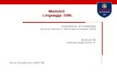Modulo3 Linguaggi: OWL UNIVERSITA DI CAMERINO Corso di laurea in Informatica (classe 23/S) Barbara Re barbara.re@unicam.it Anno Accademico 2007-08.